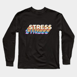 stressssss Long Sleeve T-Shirt